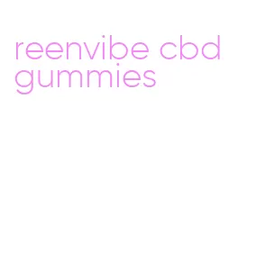 reenvibe cbd gummies