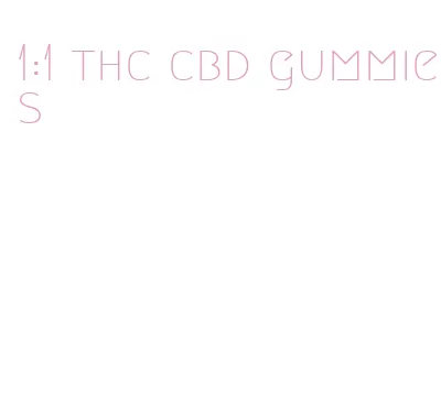 1:1 thc cbd gummies