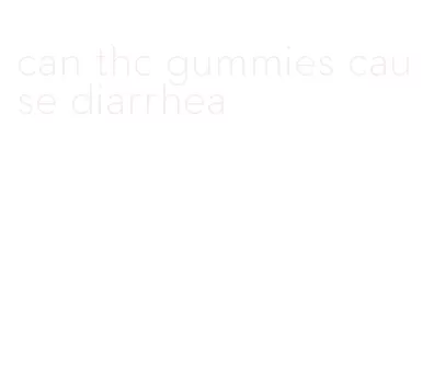 can thc gummies cause diarrhea