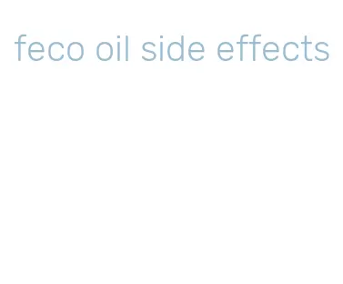 feco oil side effects
