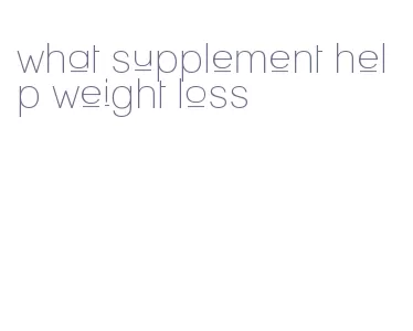 what supplement help weight loss