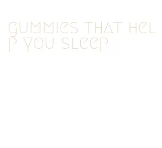 gummies that help you sleep