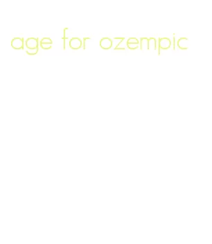 age for ozempic