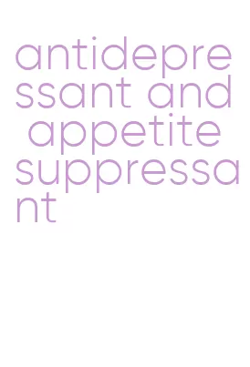 antidepressant and appetite suppressant