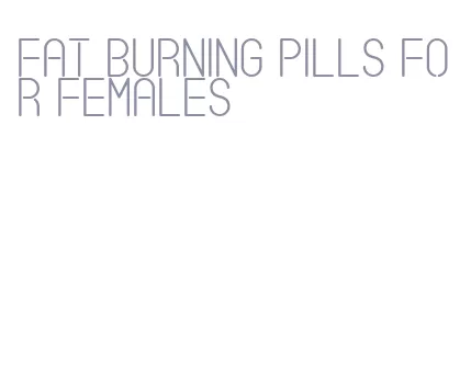 fat burning pills for females