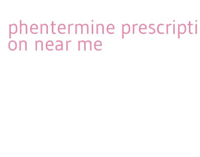 phentermine prescription near me