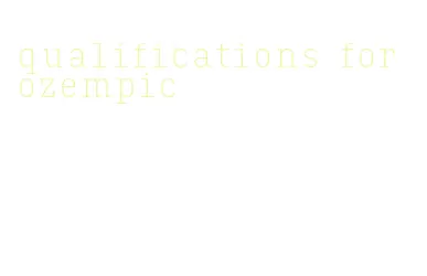 qualifications for ozempic