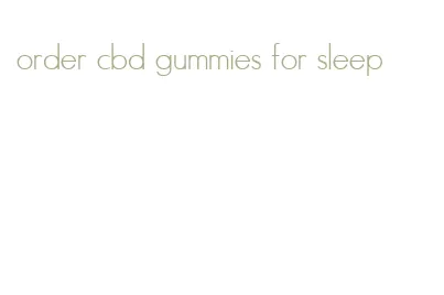 order cbd gummies for sleep