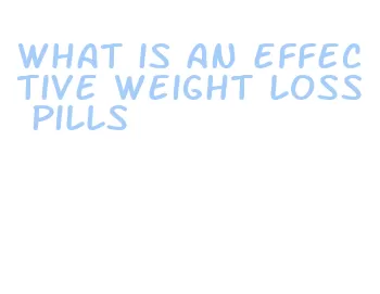 what is an effective weight loss pills