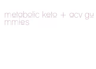 metabolic keto + acv gummies