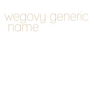 wegovy generic name