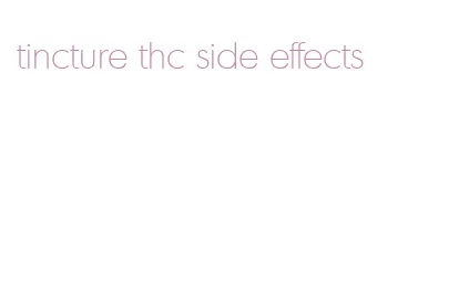 tincture thc side effects