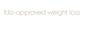fda-approved weight loss