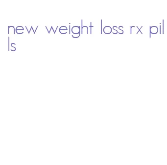 new weight loss rx pills