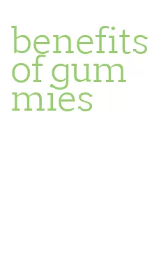 benefits of gummies