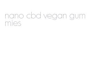 nano cbd vegan gummies