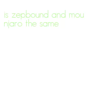is zepbound and mounjaro the same