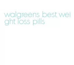 walgreens best weight loss pills