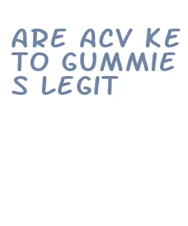 are acv keto gummies legit