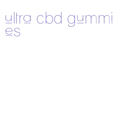 ultra cbd gummies