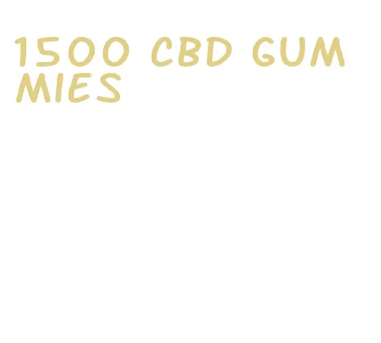 1500 cbd gummies