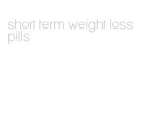 short term weight loss pills