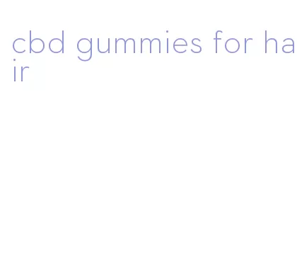 cbd gummies for hair