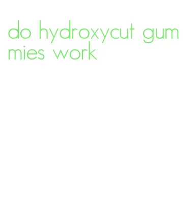 do hydroxycut gummies work