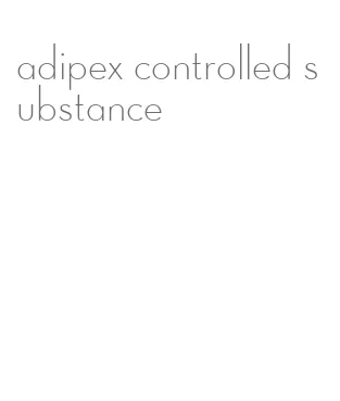 adipex controlled substance