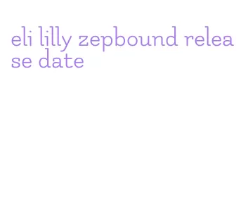 eli lilly zepbound release date