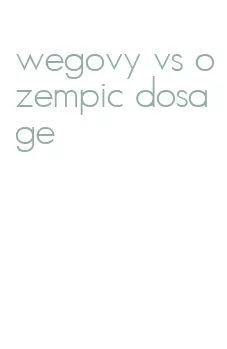 wegovy vs ozempic dosage