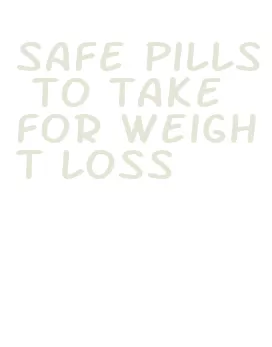 safe pills to take for weight loss