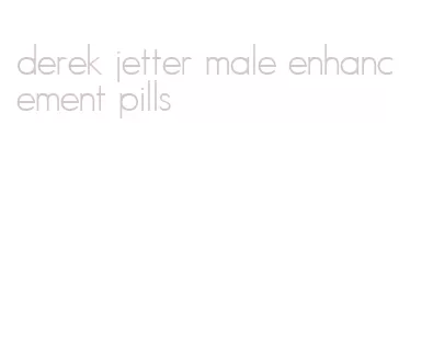 derek jetter male enhancement pills