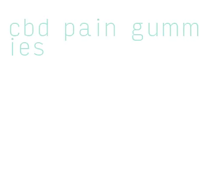 cbd pain gummies