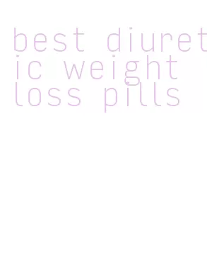 best diuretic weight loss pills