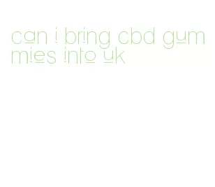 can i bring cbd gummies into uk
