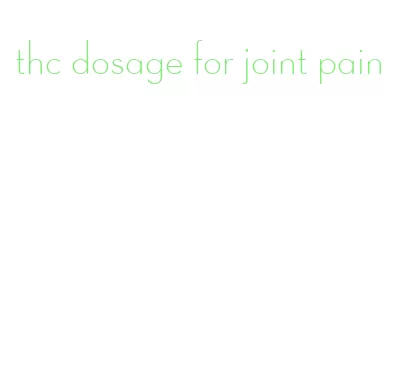 thc dosage for joint pain