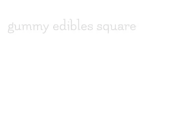 gummy edibles square