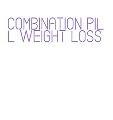 combination pill weight loss