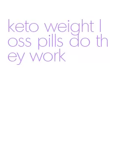 keto weight loss pills do they work