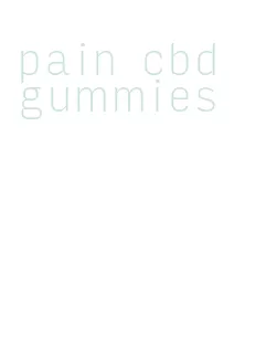 pain cbd gummies