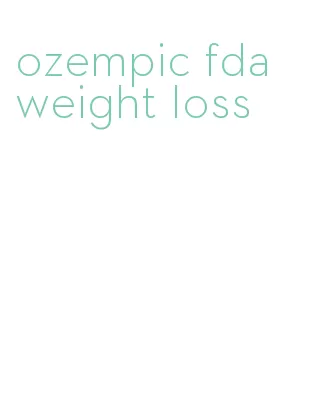 ozempic fda weight loss