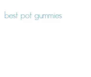 best pot gummies