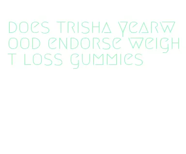does trisha yearwood endorse weight loss gummies