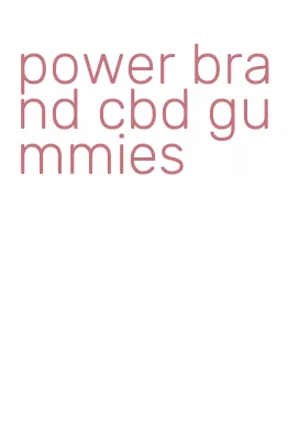 power brand cbd gummies