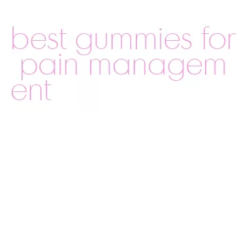 best gummies for pain management