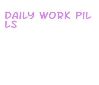 daily work pills