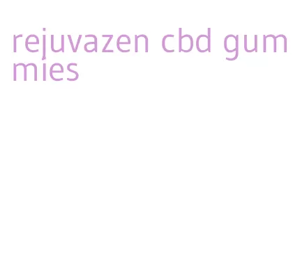 rejuvazen cbd gummies