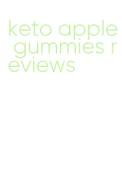 keto apple gummies reviews