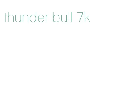 thunder bull 7k